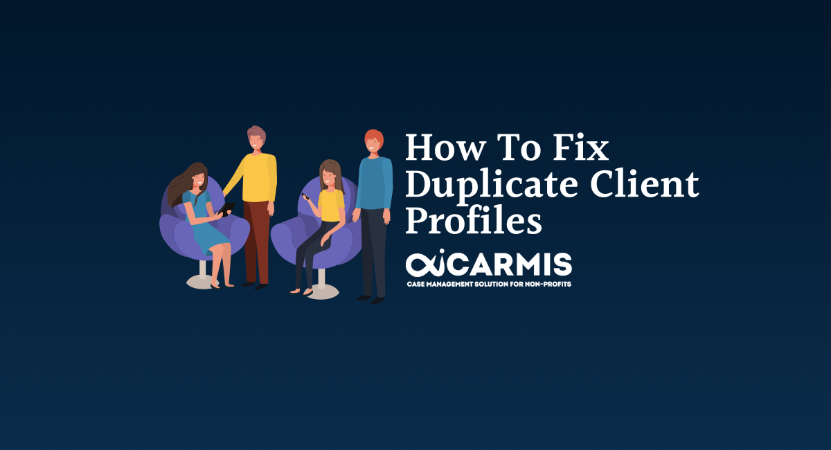 How to fix duplicate client profiles - Case Management Solution for Non ...